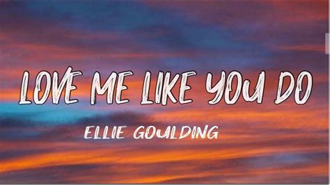 Ellie Goulding Love Me Like You Do Lyricsshallow Musique Youtube