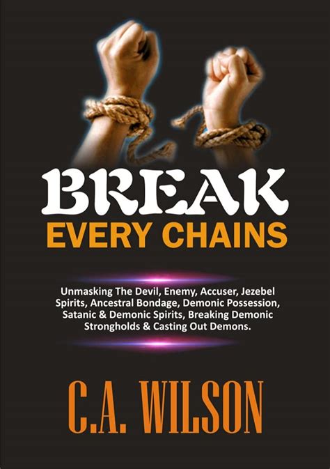 Break Every Chain Unmasking The Devil Enemy Accuser Jezebel Spirits