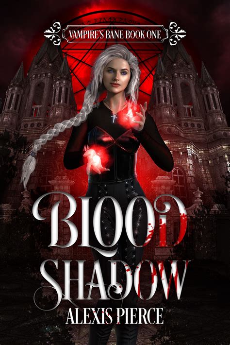 Blood Shadow Vampires Bane Book 1 By Alexis Pierce Goodreads