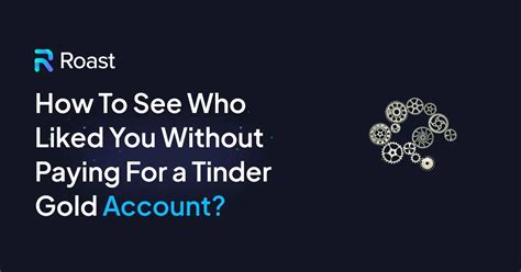 How To See Who Liked You On Tinder Without A Premium Subscription Roast