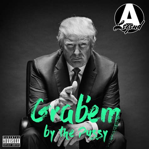 Grabem By The Pussy Song By A Legend Donald Trump Spotify