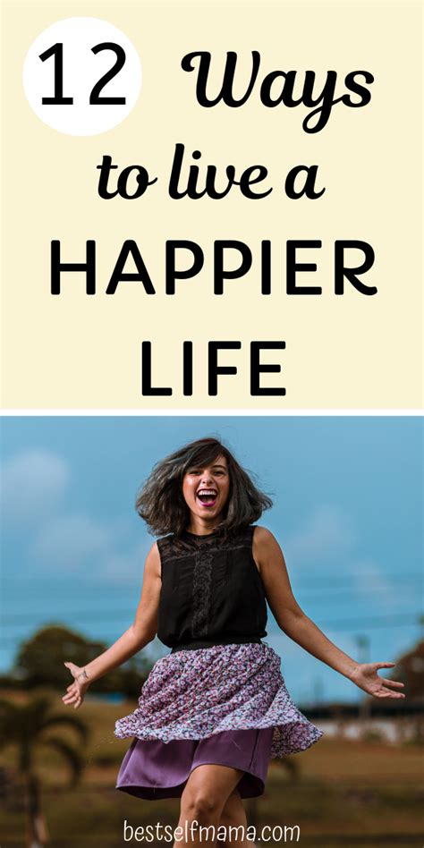 12 Ways To Live A Happier Life Happy Life Positivity Mom Life