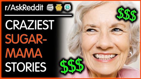 craziest sugar mama stories r askreddit top stories youtube