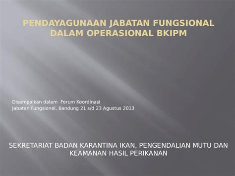 Pendayagunaan Jabatan Fungsional Dalam Operasional Bkipm Pptx