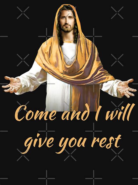 Christ Come And I Will Give You Rest T Shirt For Sale By Swordofgod