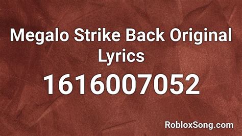 Megalo Strike Back Original Lyrics Roblox Id Roblox Music Codes
