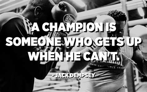 a champion is someone who gets up when he can t jack dempsey quotes pedia