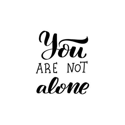 Inspirational Handwritten Brush Lettering You Are Not Alone Vector