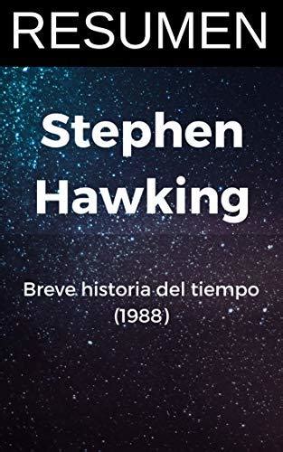Resumen Breve Historia Del Tiempo Stephen Hawking Del Big Bang A