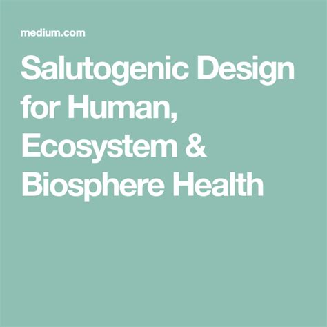 Salutogenic Design For Human Ecosystem And Biosphere Health Healthy