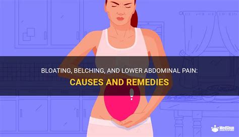 Bloating Belching And Lower Abdominal Pain Causes And Remedies Medshun