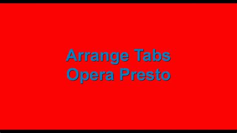 Tabs Arrange Opera Presto Youtube