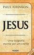 Jesus de Paul Johnson; Tradução: Maria José Figueiredo - Livro - WOOK
