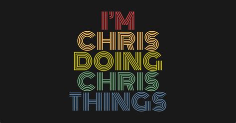 Im Chris Doing Chris Things Funny Personalized Chris Sticker