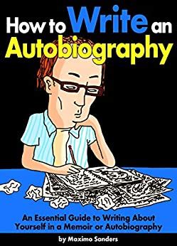 There is no need to be a famous person to write an autobiography, as any human being can leave a place in history by writing an autobiography. How to Write an Autobiography: An Essential Guide to Writing About Yourself in a Memoir or ...