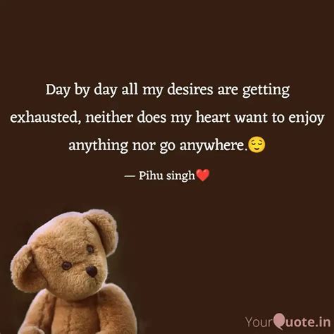 Day By Day All My Desires Quotes Writings By Pihu Singh Yourquote