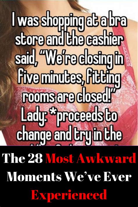 The 28 Most Awkward Moments Weve Ever Experienced Awkward Moments