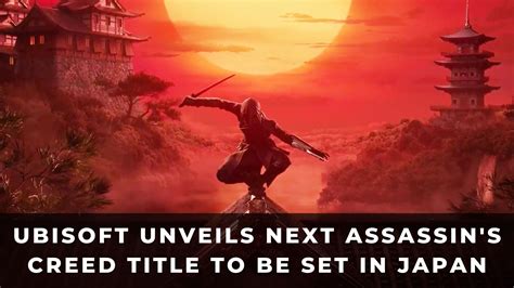 Ubisoft Unveils Next Assassins Creed Title To Be Set In Japan Keengamer