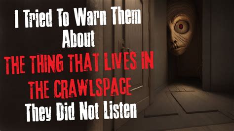i tried to warn them about the thing in the crawlspace creepypasta scary story youtube