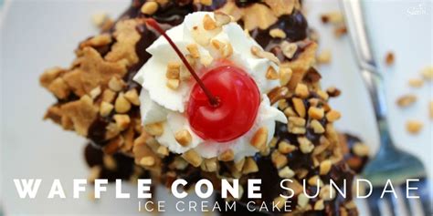 Waffle Cone Sundae Ice Cream Cake A Dash Of Sanity