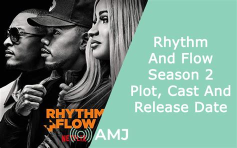 Rhythm And Flow Season 2 Plot Cast And Release Date Amj