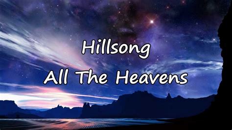 It was needed to save your life. Hillsong - All The Heavens with lyrics - YouTube