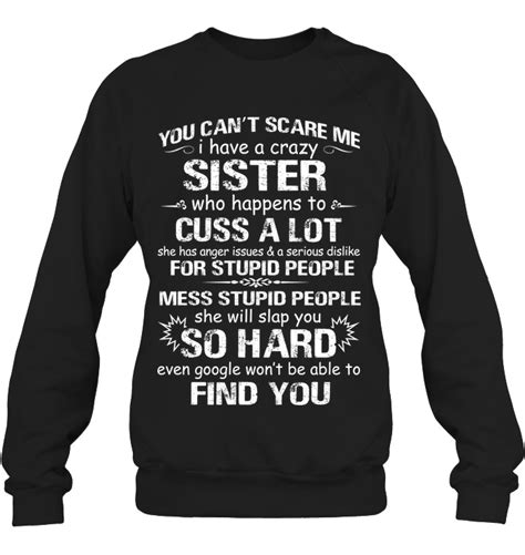 I Have A Crazy Sister Funny Sweatshirts Women Sweatshirts Fashion Sweaters Oversized Funny