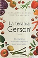 LA TERAPIA GERSON : EL PROGRAMA NUTRICIONAL DEFINITIVO PARA SALVAR ...