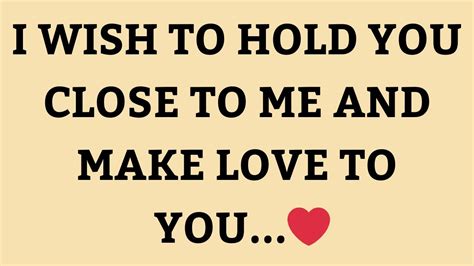 I Wish To Hold You Close To Me And Make Love To You 💌 Dm Df Divine