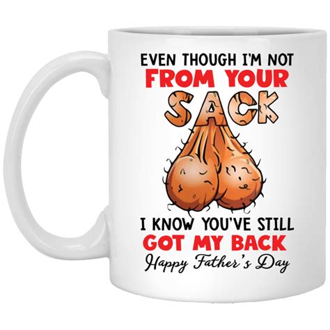 Even Though Im Not From Your Sack I Know Youve Still Got My Back Mug Lelemoon