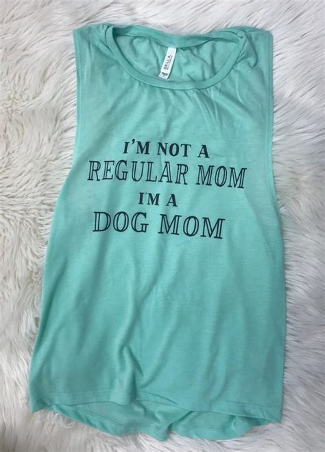Im Not A Regular Mom Im A Dog Mom Womens Muscle Tank Dog Mom