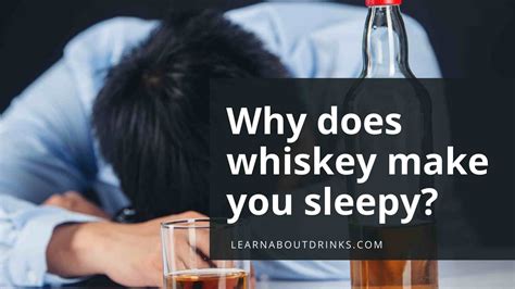 Why Does Whiskey Make You Sleepy