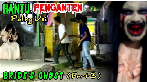 hantu penganten part 3 paling usil bride s ghost youtube