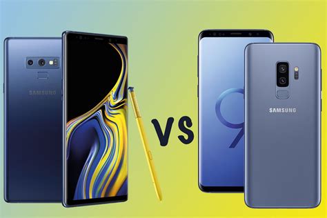 Samsung Galaxy Note 9 Vs Galaxy S9 Whats The Difference