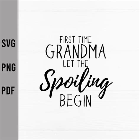 First Time Grandma Let The Spoiling Begin Svgmothers Day Etsy