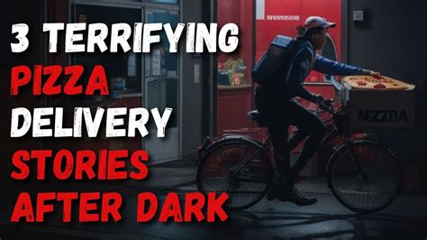 3 Terrifying Pizza Delivery Stories After Dark YouTube