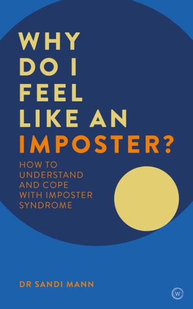 why do i feel like an imposter how to understand and cope with imposter syndrome by sandi mann