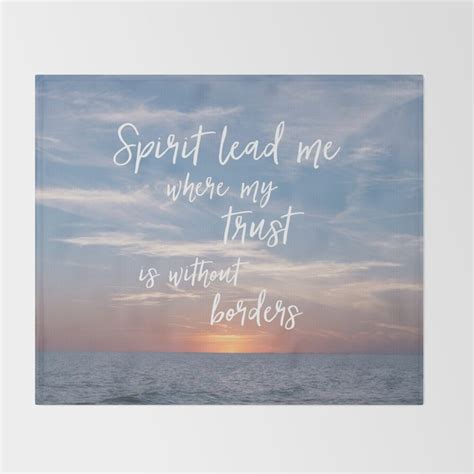 Spirit Lead Me Where My Trust Is Without Borders Throw Blanket By