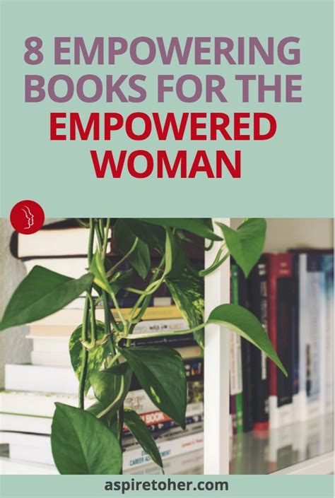 Aspire To Her—8 Essential Books For Empowered Women Empowering Books