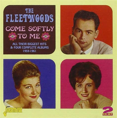 the fleetwoods come softly to me all their biggest hits and four complete albums 1959 1961