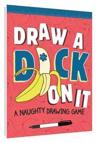 Draw A Dck On It A Naughty Drawing Game 9781452154671 By Field