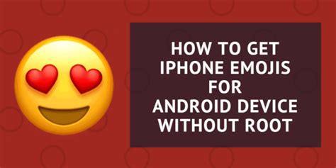 How To Get Iphone Emojis For Android Device Without Root