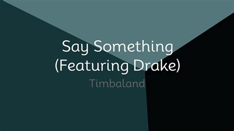 Timbaland Say Something Featuring Drake Lyrics Youtube