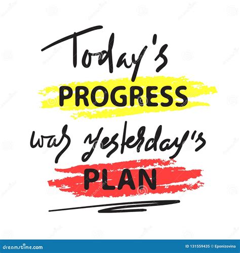 Today`s Progress Was Yesterday`s Plan Simple Inspire And Motivational