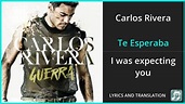 Carlos Rivera - Te Esperaba Lyrics English Translation - Spanish and ...