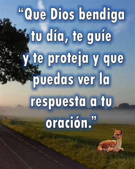 Que Dios Bendiga Tu Día Te Guíe Y Te Proteja Y Que Puedas Ver La