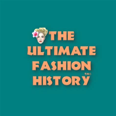 Fashion History Like Youve Never Learned It Before The Ultimate