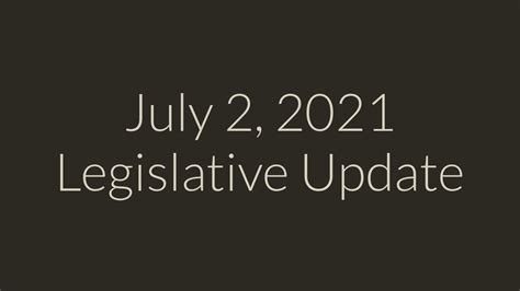 July 2 2021 Legislative Update Youtube
