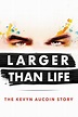Larger than Life: The Kevyn Aucoin Story (2017) - Posters — The Movie ...