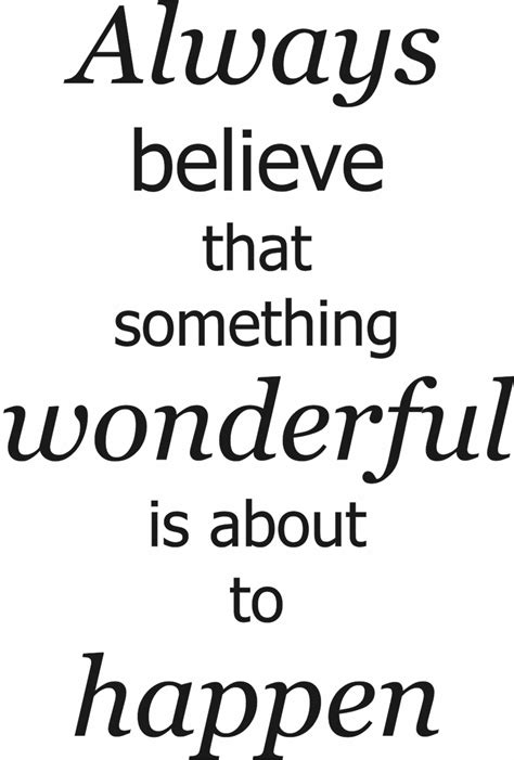 Always Believe Something Wonderful Is About To Happen Quote The Walls